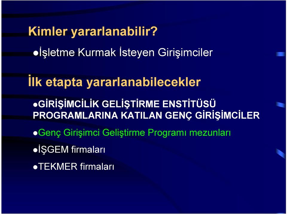 yararlanabilecekler GİRİŞİMCİLİK GELİŞTİRME ENSTİTÜSÜ