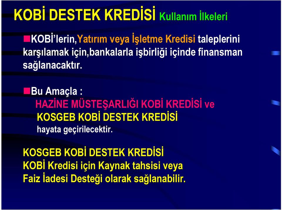 Bu Amaçla : HAZİNE MÜSTEŞARLIĞI KOBİ KREDİSİ ve KOSGEB KOBİ DESTEK KREDİSİ hayata