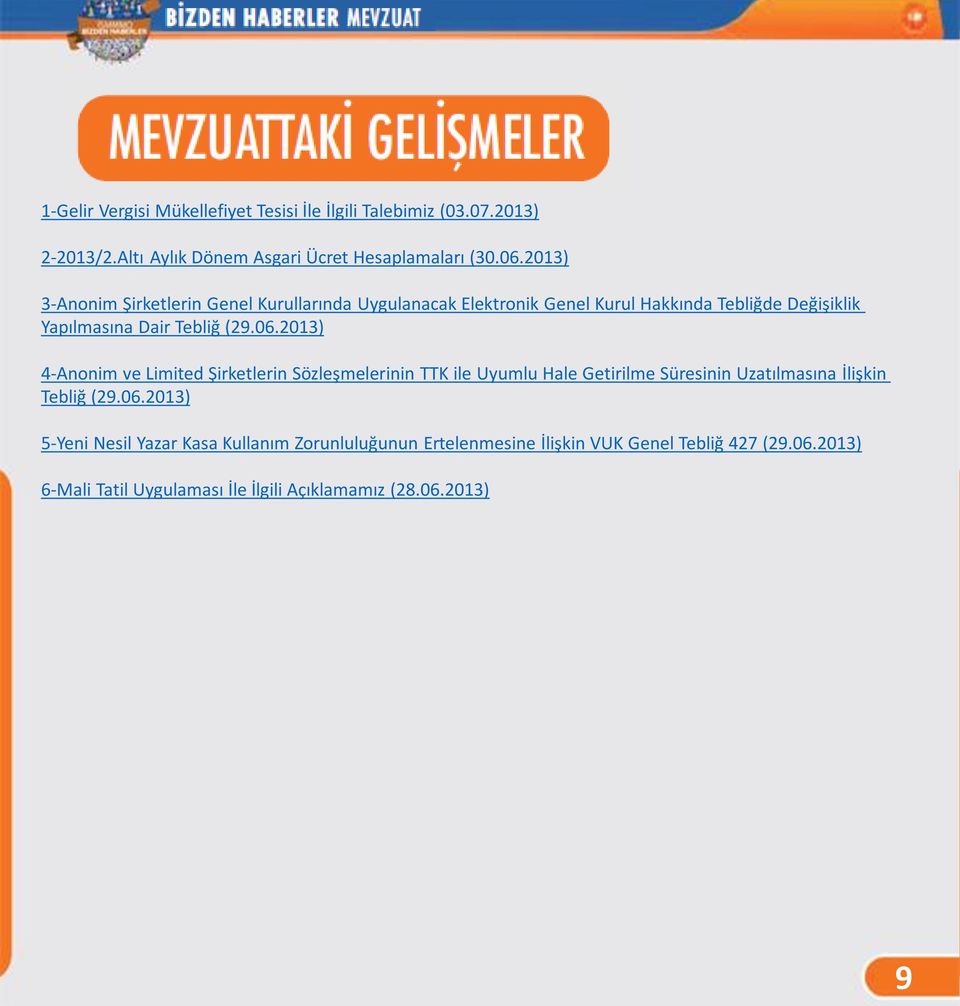 2013) 4-Anonim ve Limited Şirketlerin Sözleşmelerinin TTK ile Uyumlu Hale Getirilme Süresinin Uzatılmasına İlişkin Tebliğ (29.06.