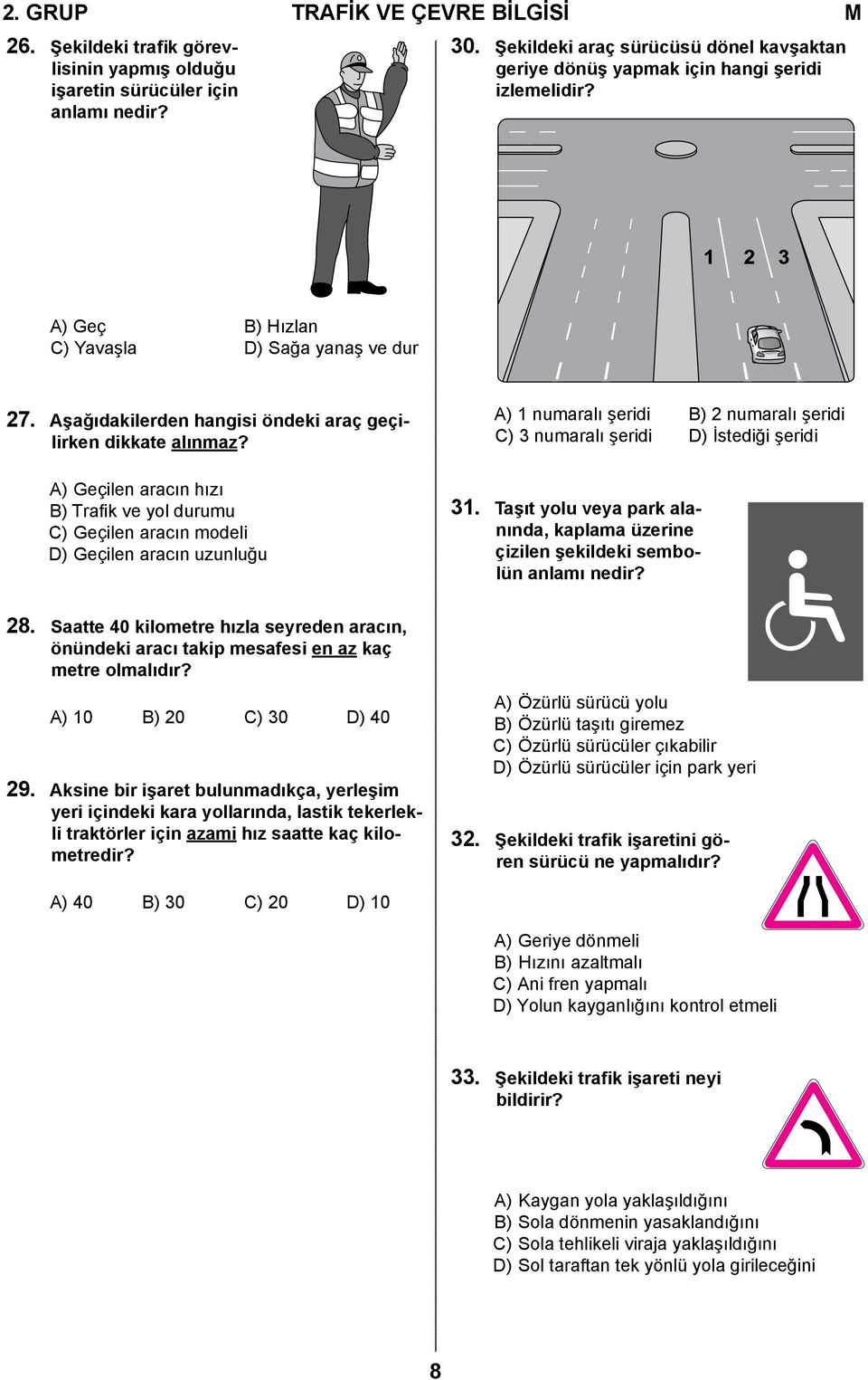 Aşağıdakilerden hangisi öndeki araç geçilirken dikkate alınmaz?