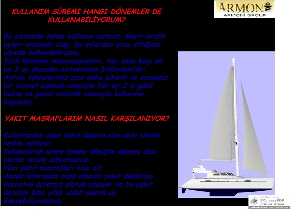 Ayrıca teknelerimiz size daha güvenli ve sorunsuz bir hizmet sunmak amacıyla her ay 2 iş günü bakım ve genel temizlik amacıyla kullanıma kapalıdır. YAKIT MASRAFLARIM NASIL KARŞILANIYOR?