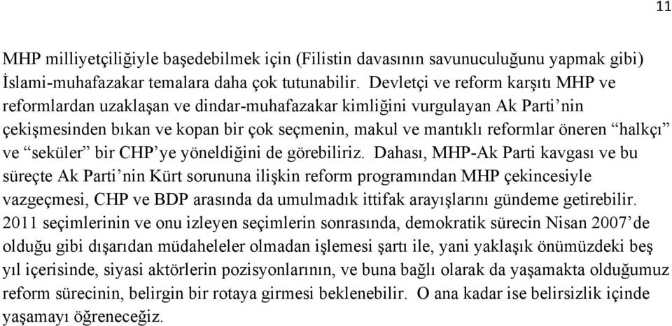 halkçı ve seküler bir CHP ye yöneldiğini de görebiliriz.