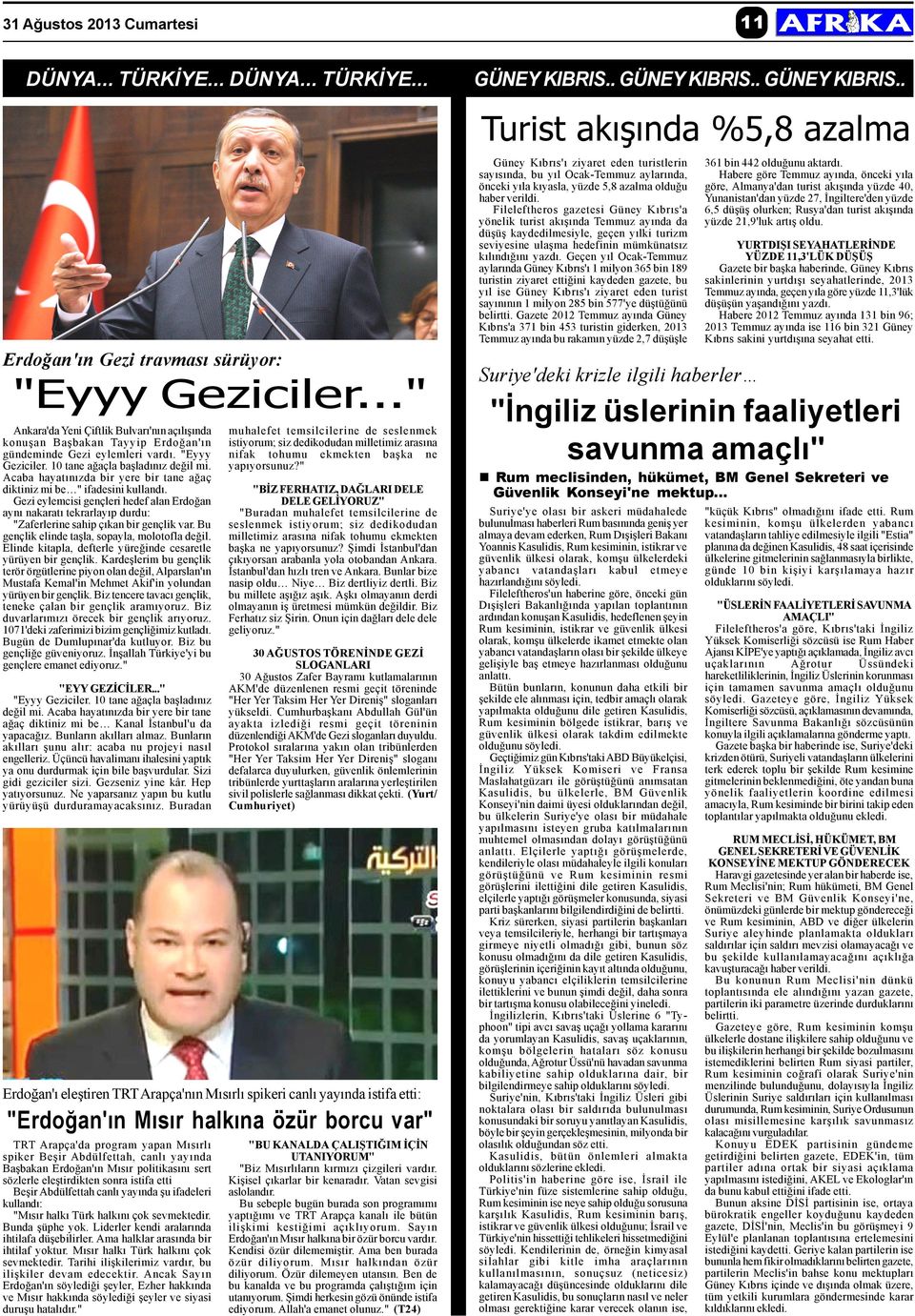 Acaba hayatýnýzda bir yere bir tane aðaç diktiniz mi be " ifadesini kullandý. Gezi eylemcisi gençleri hedef alan Erdoðan ayný nakaratý tekrarlayýp durdu: "Zaferlerine sahip çýkan bir gençlik var.