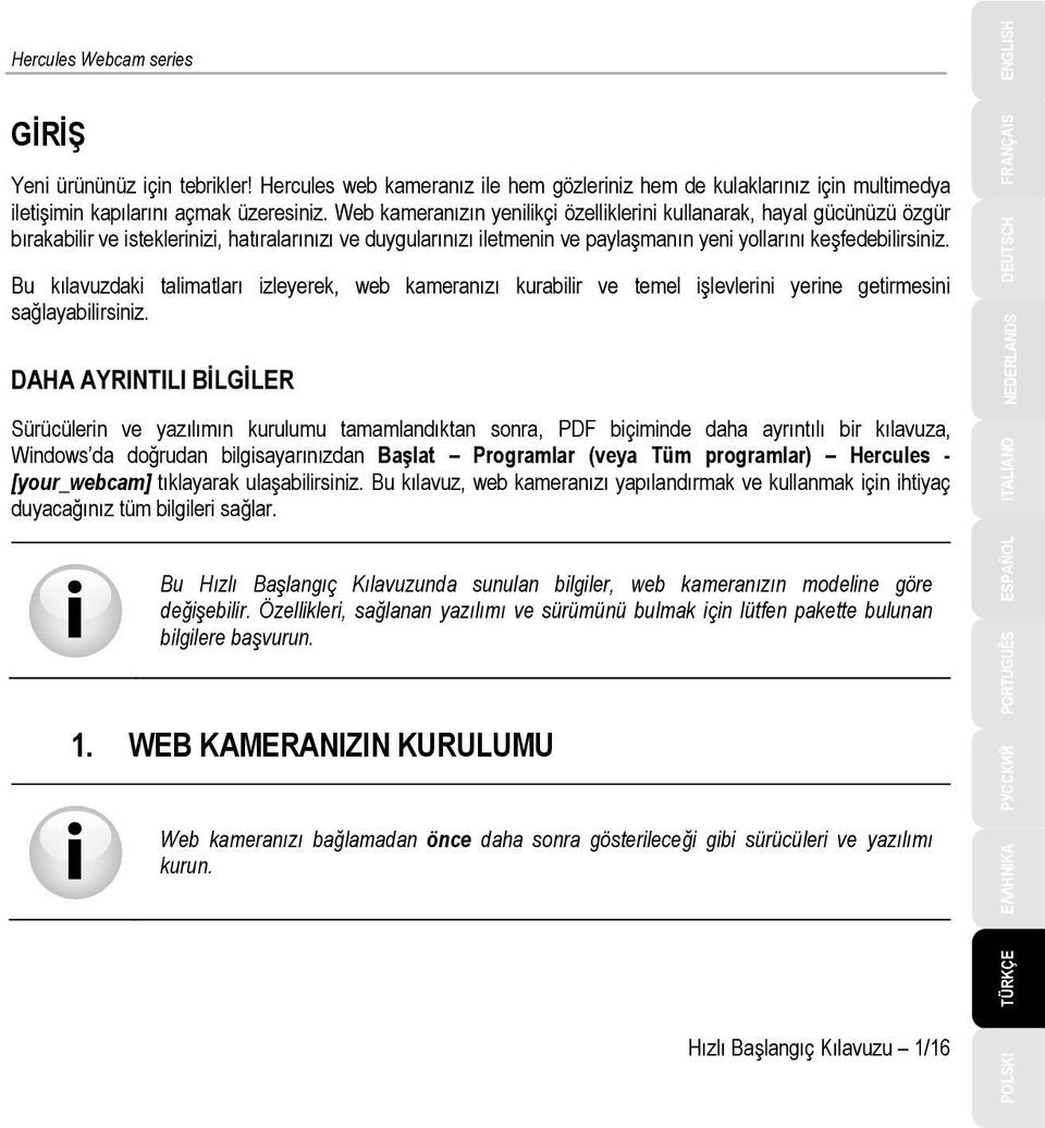 Bu kılavuzdaki talimatları izleyerek, web kameranızı kurabilir ve temel işlevlerini yerine getirmesini sağlayabilirsiniz.