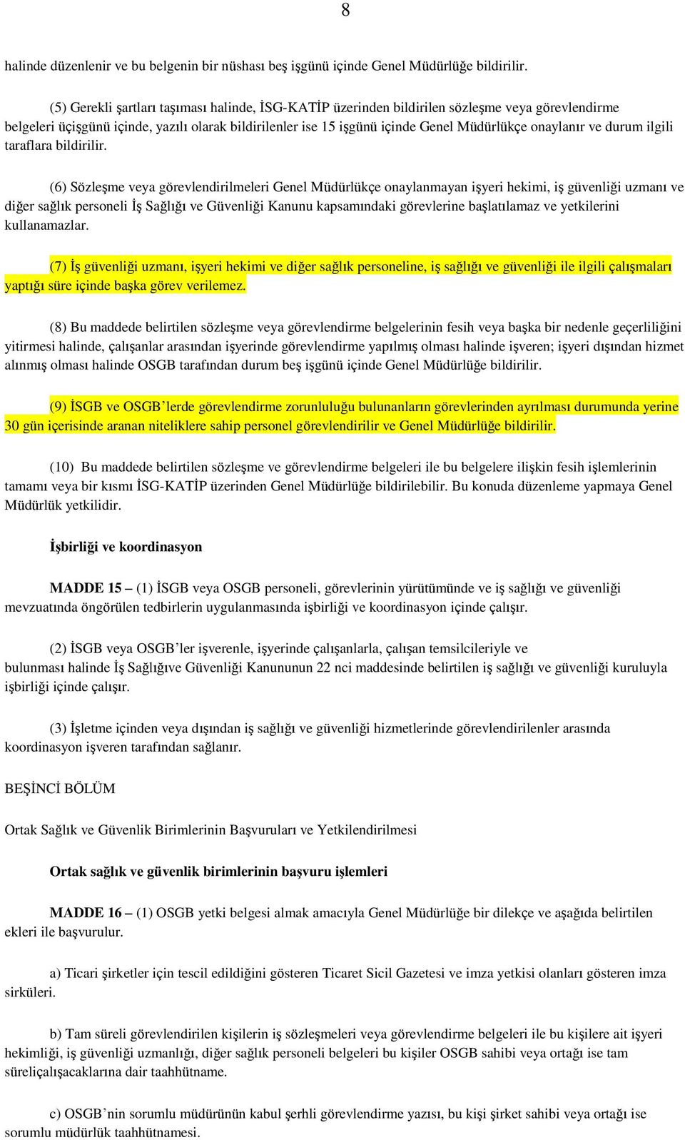 onaylanır ve durum ilgili taraflara bildirilir.