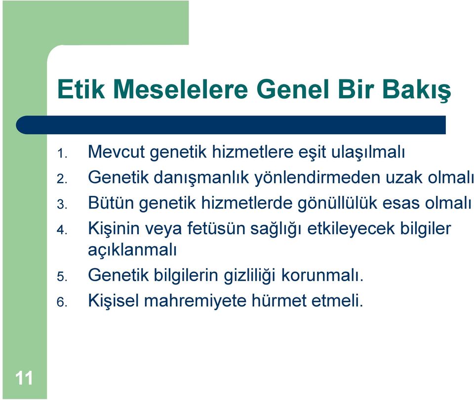 Bütün genetik hizmetlerde gönüllülük esas olmalı 4.