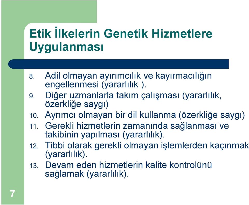 Diğer uzmanlarla takım çalışması (yararlılık, özerkliğe saygı) 10.