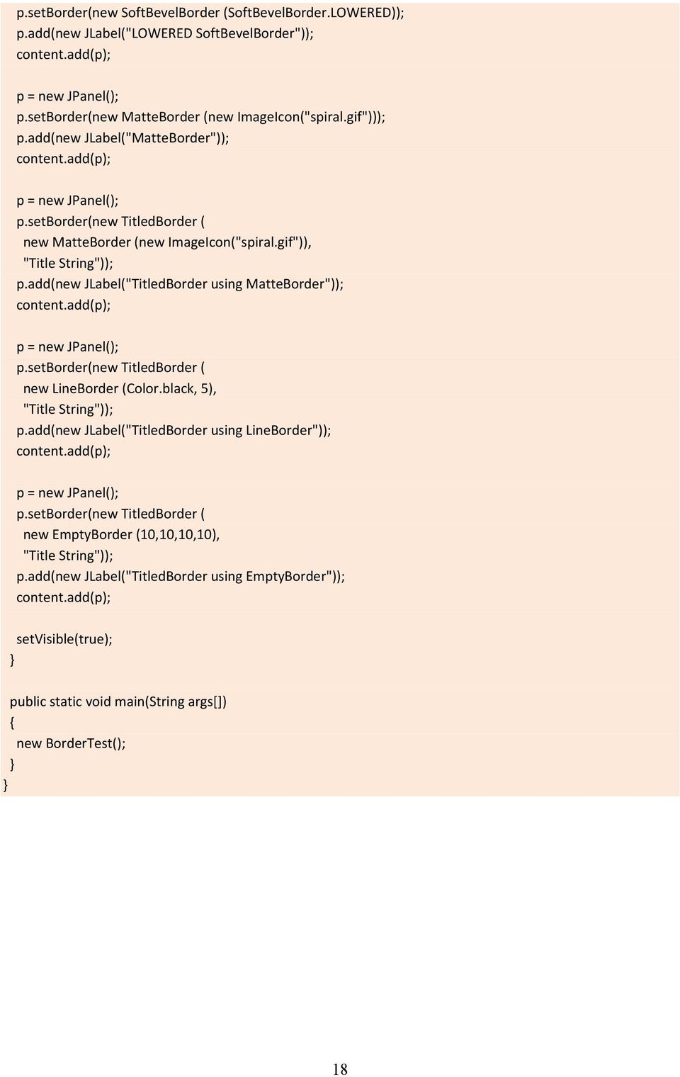 add(new JLabel("TitledBorder using MatteBorder")); p.setborder(new TitledBorder ( new LineBorder (Color.black, 5), "Title String")); p.