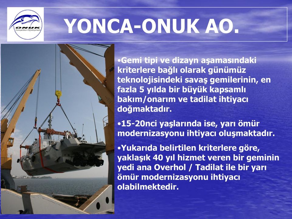 15-20nci yaģlarında ise, yarı ömür modernizasyonu ihtiyacı oluģmaktadır.