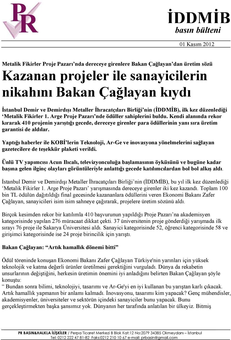 Kendi alanında rekor kırarak 410 projenin yarıştığı gecede, dereceye girenler para ödüllerinin yanı sıra üretim garantisi de aldılar.