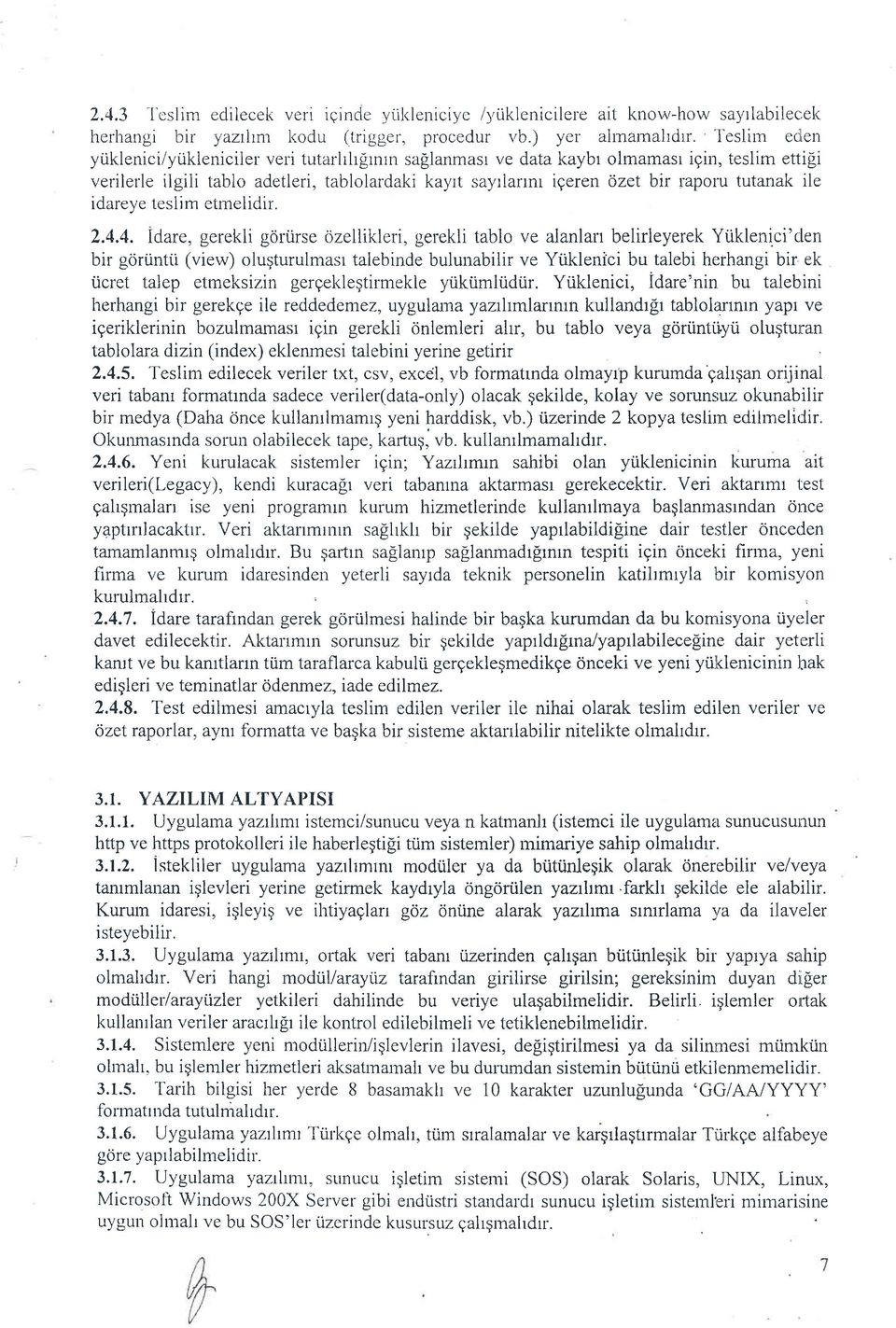 tutanak ile idareye teslim ctmclidir. 2.4.4. Idare, gerekli gciriirse ozellikleri, gerekli tablo ve alanlan belirleyerek -ftiklenici'clen bir gori.