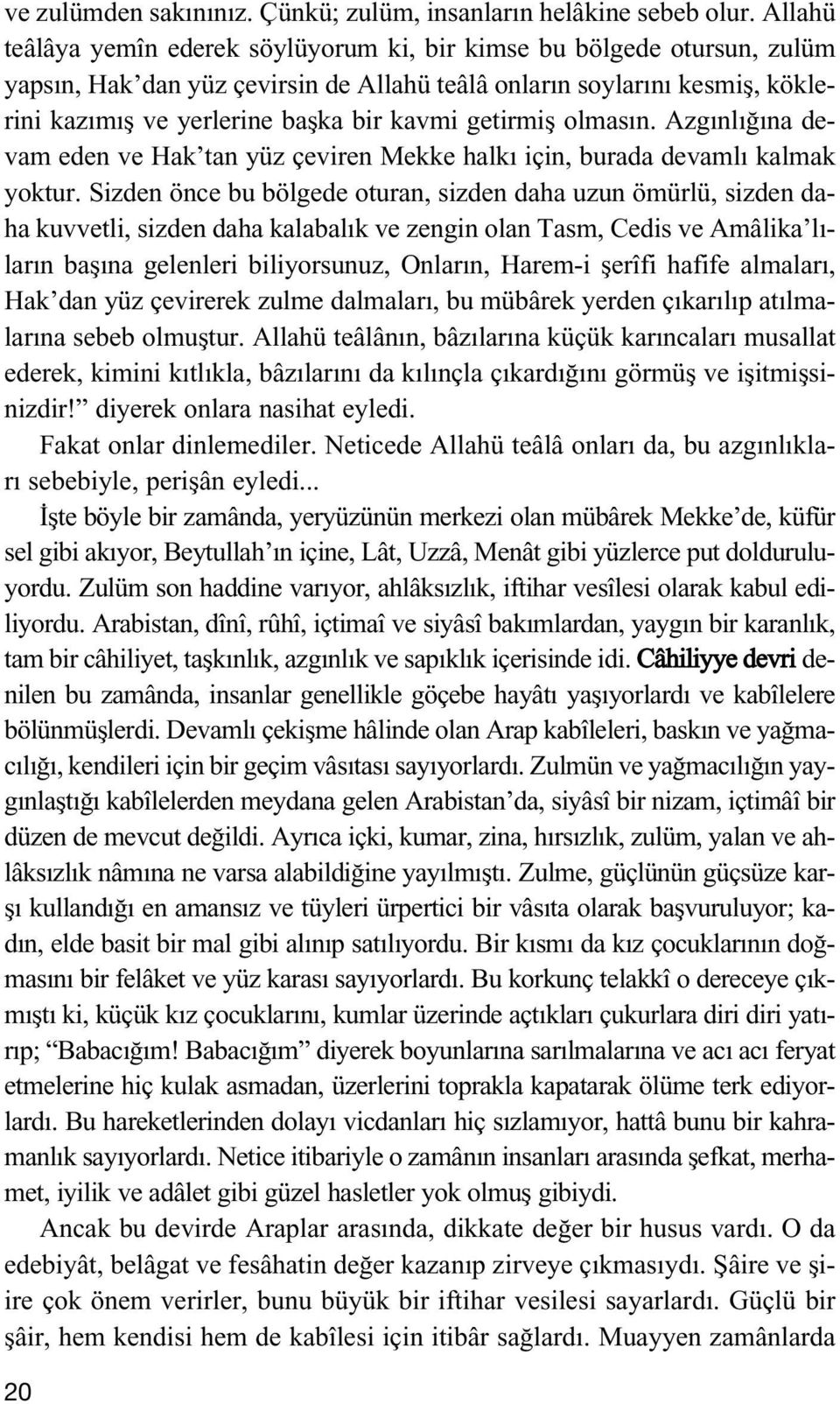 getirmifl olmas n. Azg nl na devam eden ve Hak tan yüz çeviren Mekke halk için, burada devaml kalmak yoktur.