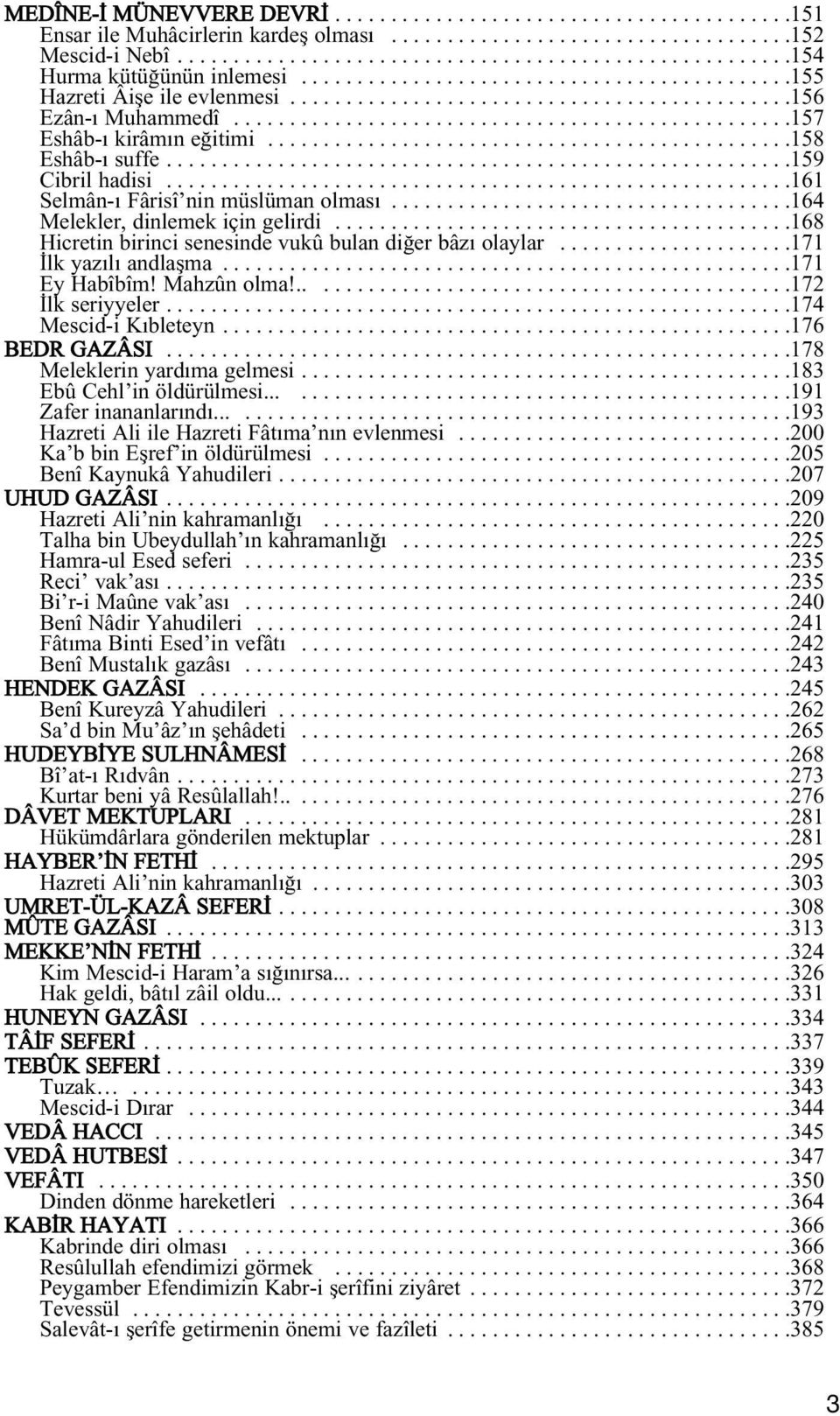 ..............................................158 Eshâb- suffe........................................................159 Cibril hadisi........................................................161 Selmân- Fârisî nin müslüman olmas.