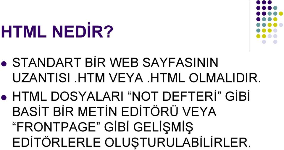 HTML OLMALIDIR.