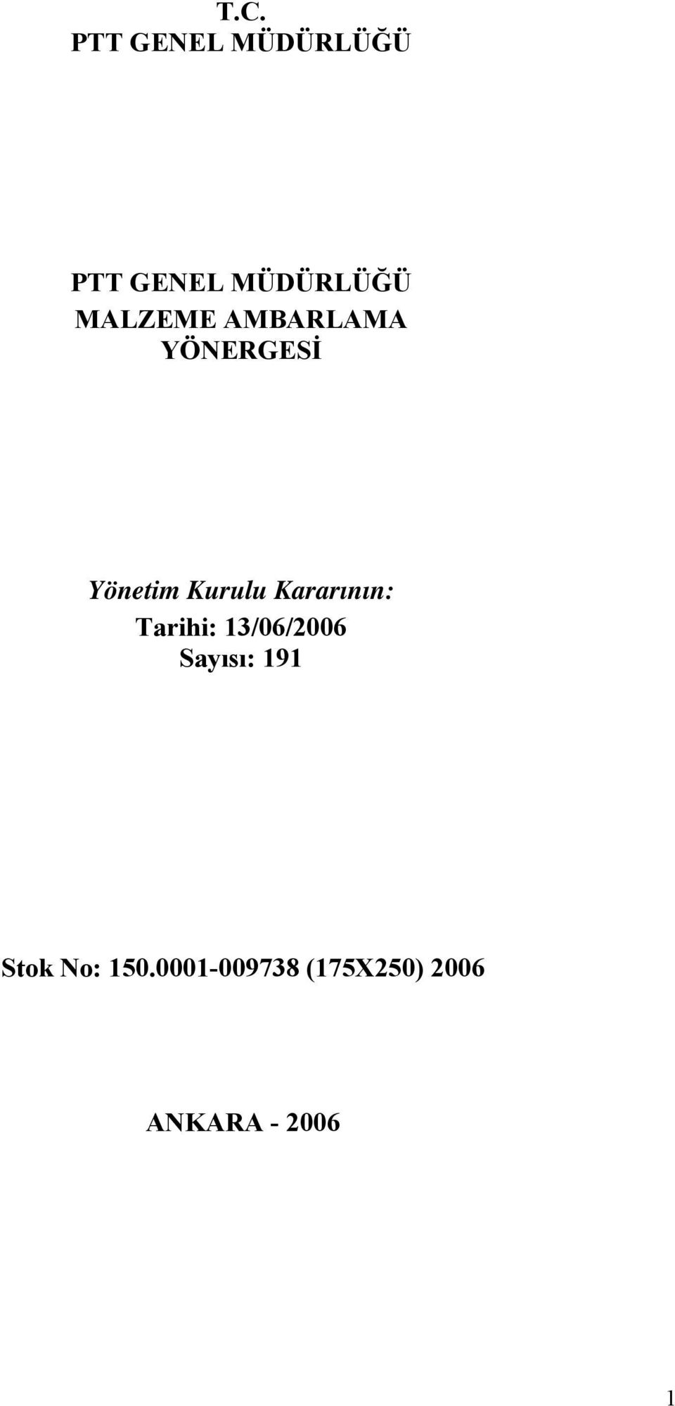 Kararının: Tarihi: 13/06/2006 Sayısı: 191 Stok