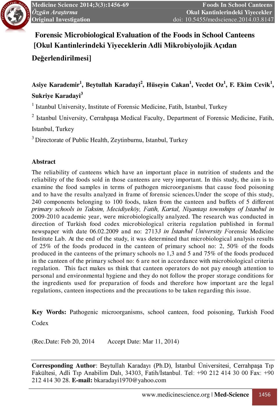 Fatih, Istanbul, Turkey 3 Directorate of Public Health, Zeytinburnu, Istanbul, Turkey Abstract The reliability of canteens which have an important place in nutrition of students and the reliability