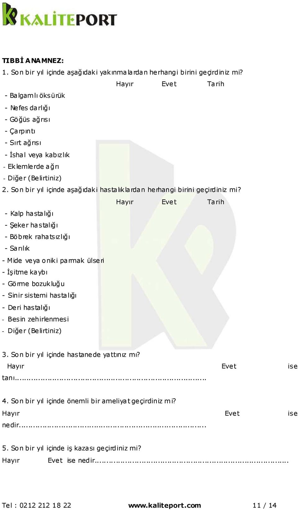 Son bir yıl içinde aşağıdaki hastalıklardan herhangi birini geçirdiniz mi?