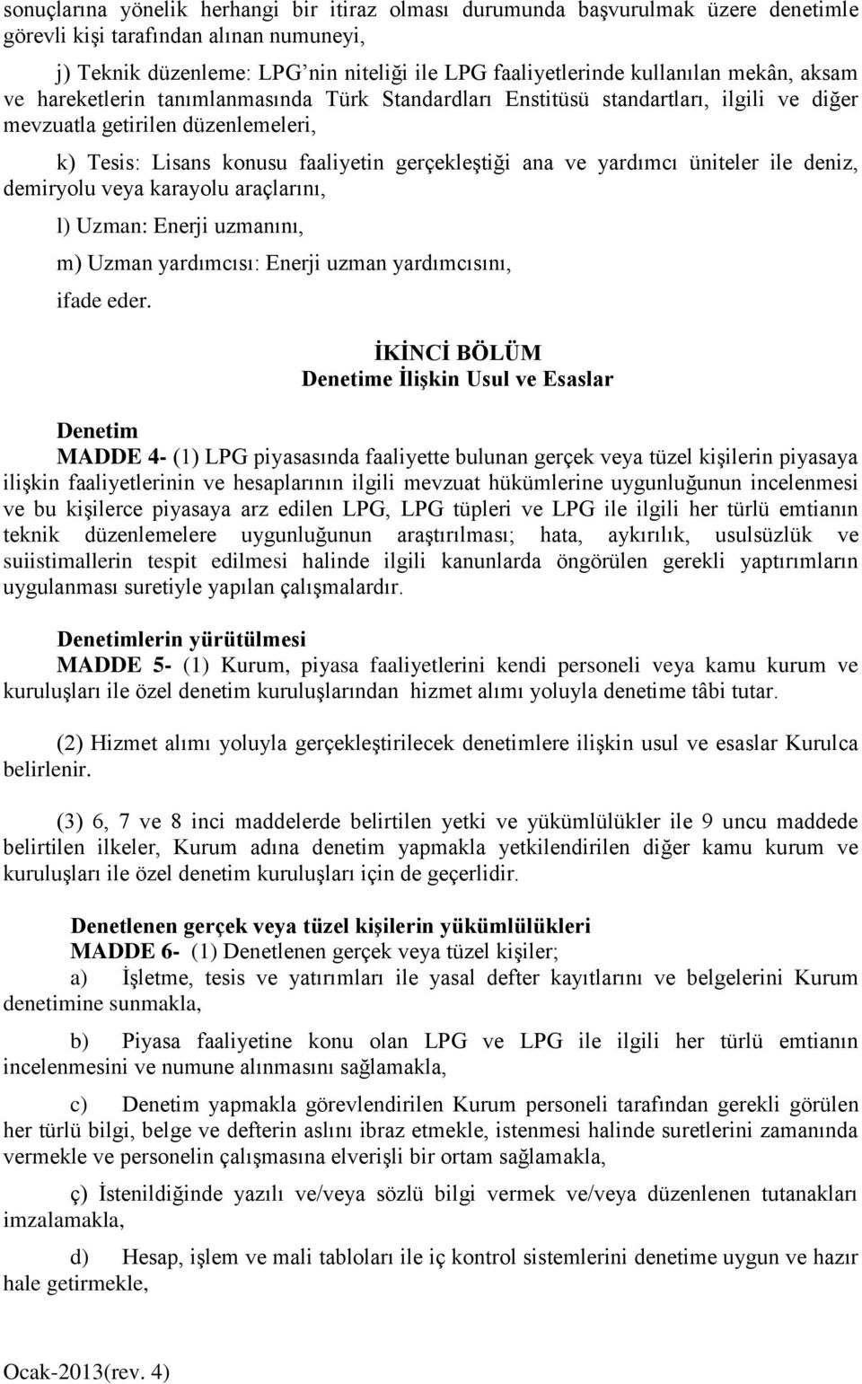 yardımcı üniteler ile deniz, demiryolu veya karayolu araçlarını, l) Uzman: Enerji uzmanını, m) Uzman yardımcısı: Enerji uzman yardımcısını, ifade eder.