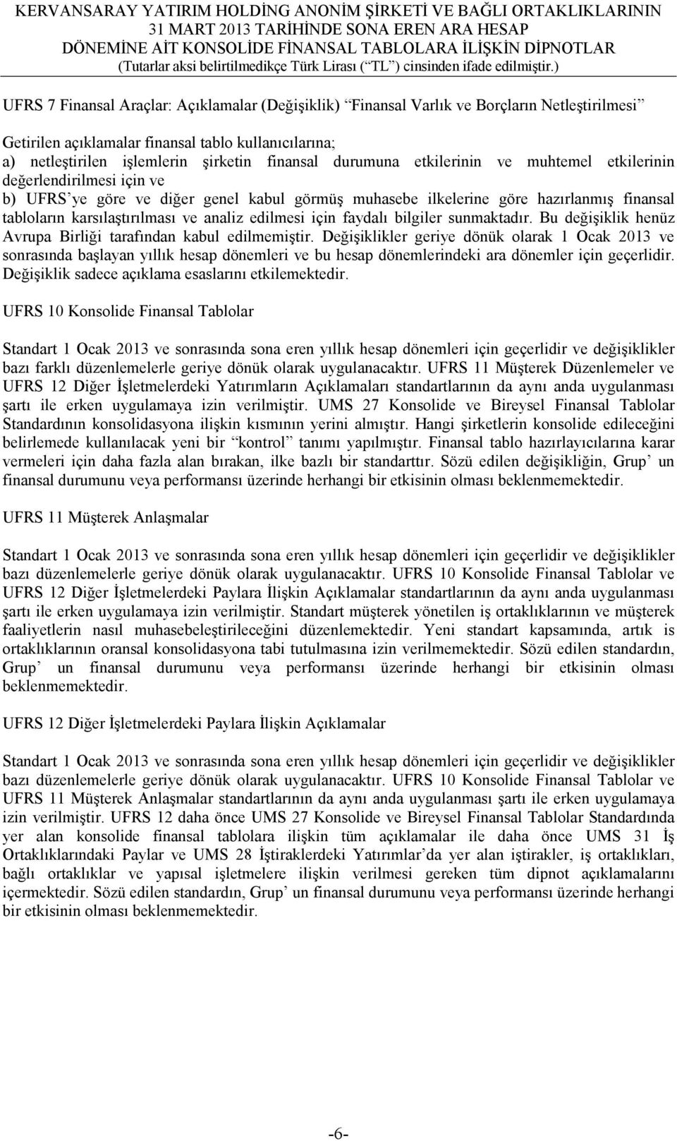 edilmesi için faydalı bilgiler sunmaktadır. Bu değişiklik henüz Avrupa Birliği tarafından kabul edilmemiştir.