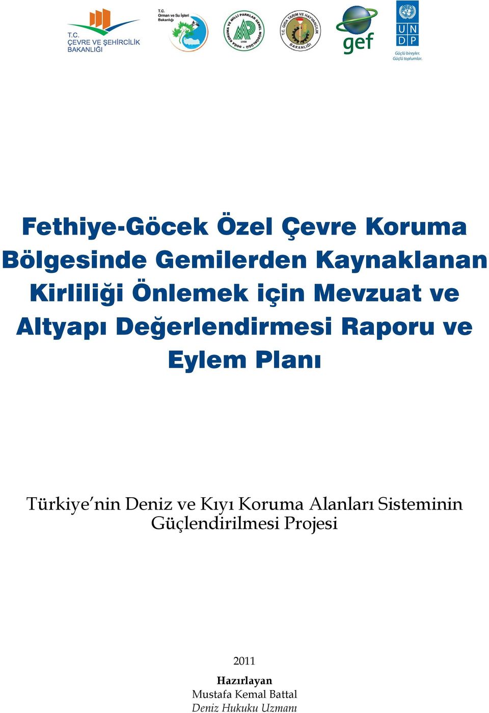 için Mevzuat ve Altyapı Değerlendirmesi Raporu ve Eylem Planı Türkiye nin Deniz ve