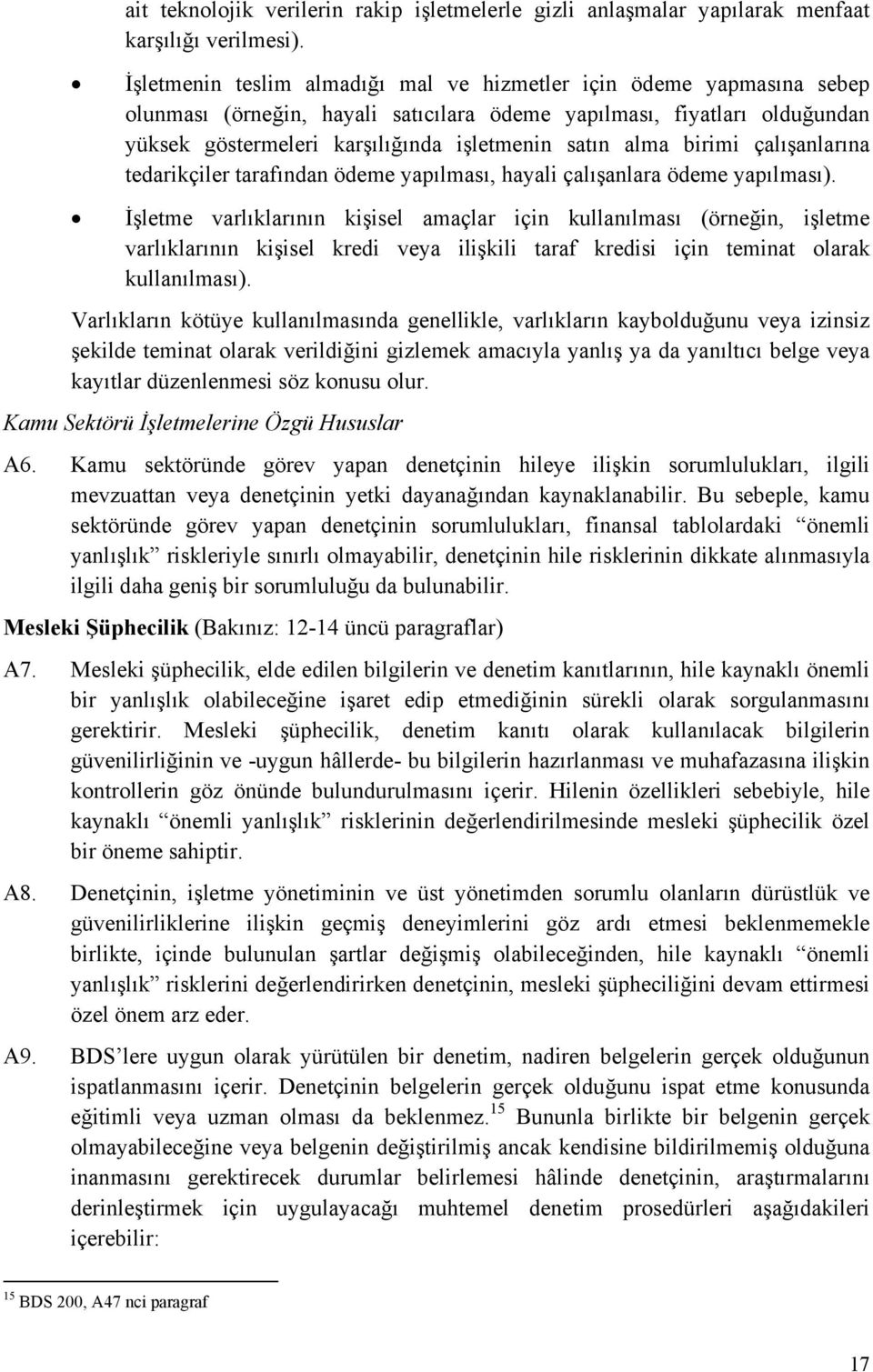 alma birimi çalışanlarına tedarikçiler tarafından ödeme yapılması, hayali çalışanlara ödeme yapılması).