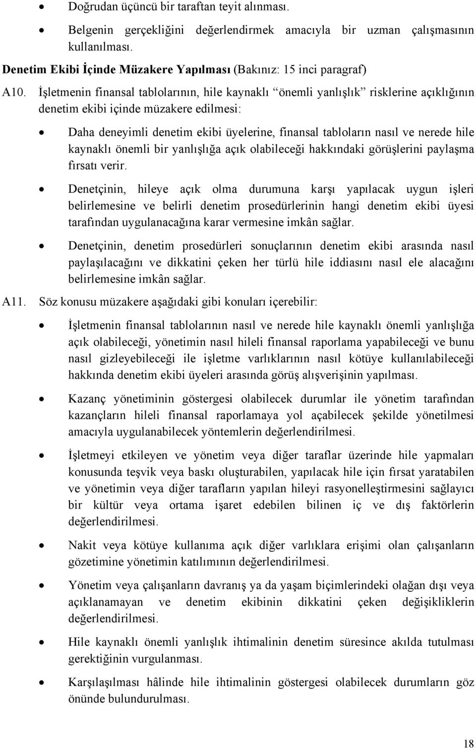 nerede hile kaynaklı önemli bir yanlışlığa açık olabileceği hakkındaki görüşlerini paylaşma fırsatı verir.