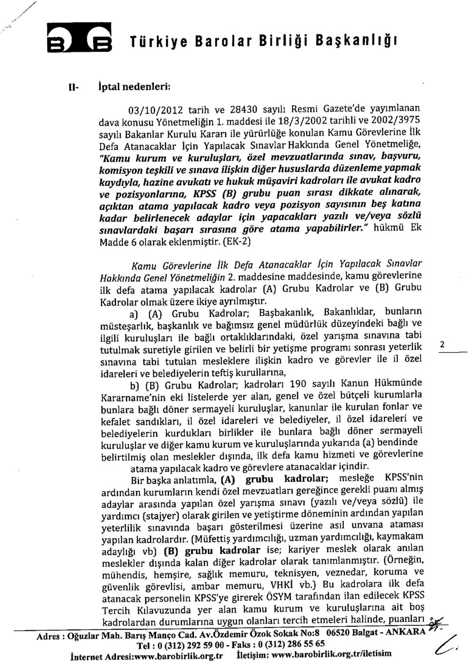 kurum ve kuruluşları, özel mevzuatlannda s ınav, başvuru, komisyon teşkili ve s ınava ilişkin diğer hususlarda düzenleme yapmak kaydıyla, hazine avukat ı ve hukuk müşaviri kadroları ile avukat kadro