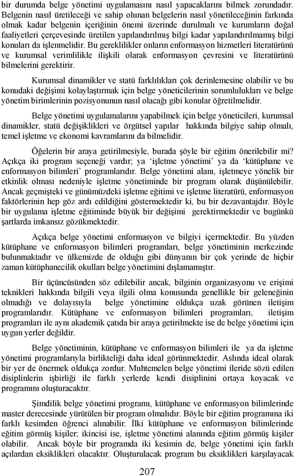 yapılandırılmış bilgi kadar yapılandırılmamış bilgi konuları da işlenmelidir.