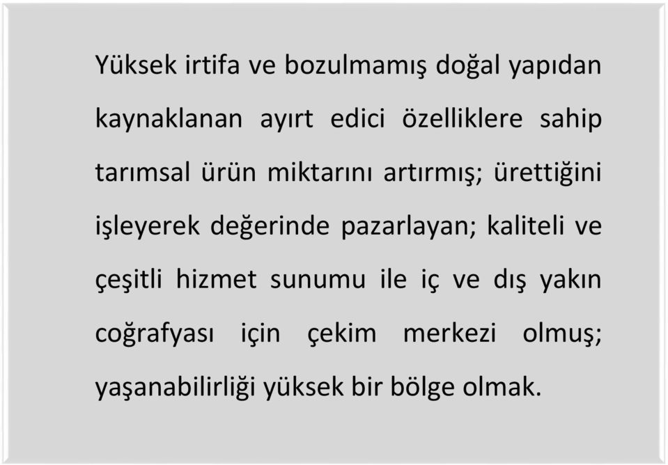 değerinde pazarlayan; kaliteli ve çeşitli hizmet sunumu ile iç ve dış