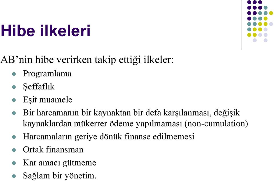 değişik kaynaklardan mükerrer ödeme yapılmaması (non-cumulation)