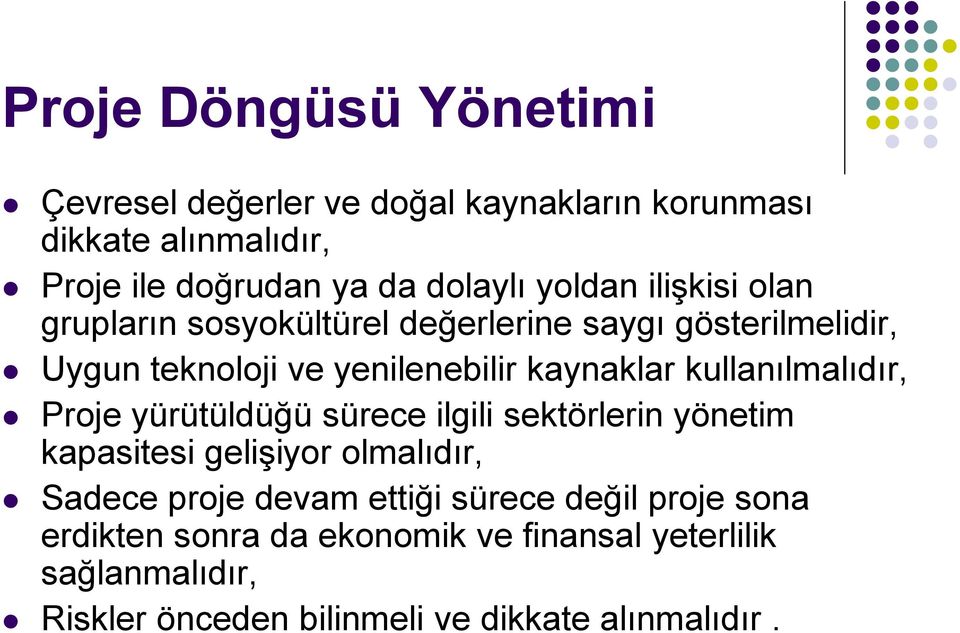 kullanılmalıdır, Proje yürütüldüğü sürece ilgili sektörlerin yönetim kapasitesi gelişiyor olmalıdır, Sadece proje devam ettiği