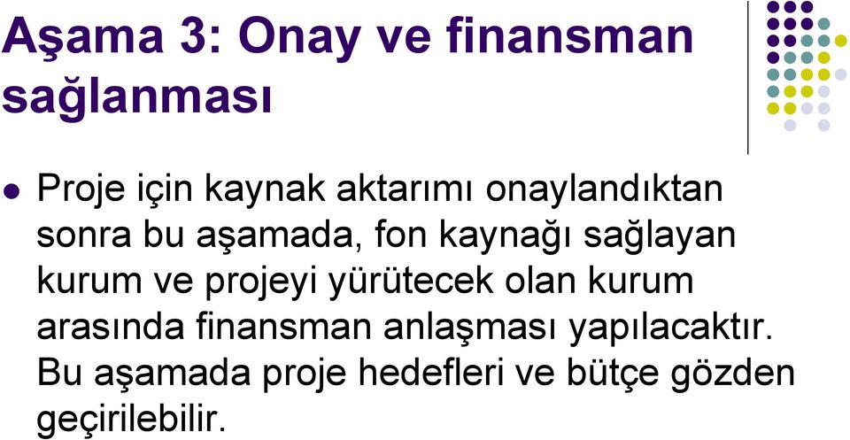 kurum ve projeyi yürütecek olan kurum arasında finansman