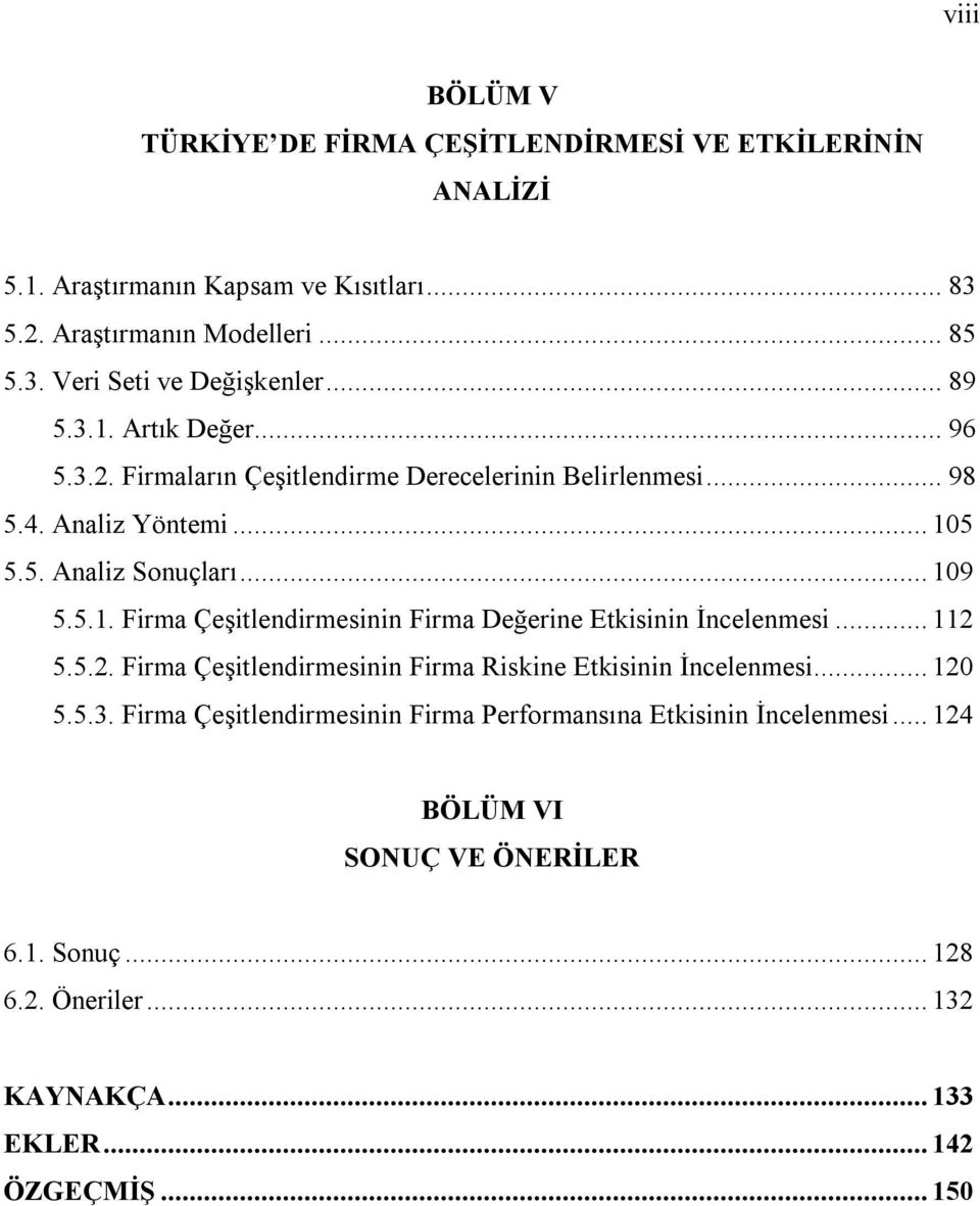 .. 112 5.5.2. Frma Çeştlendrmesnn Frma Rskne Etksnn İncelenmes... 120 5.5.3. Frma Çeştlendrmesnn Frma Performansına Etksnn İncelenmes.