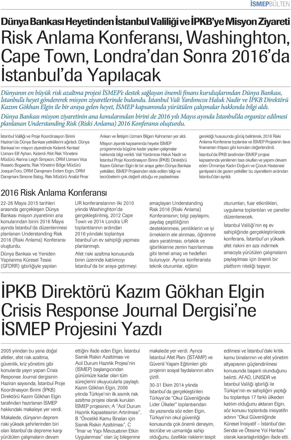 İstanbul Vali Yardımcısı Haluk Nadir ve İPKB Direktörü Kazım Gökhan Elgin ile bir araya gelen heyet, İSMEP kapsamında yürütülen çalışmalar hakkında bilgi aldı.