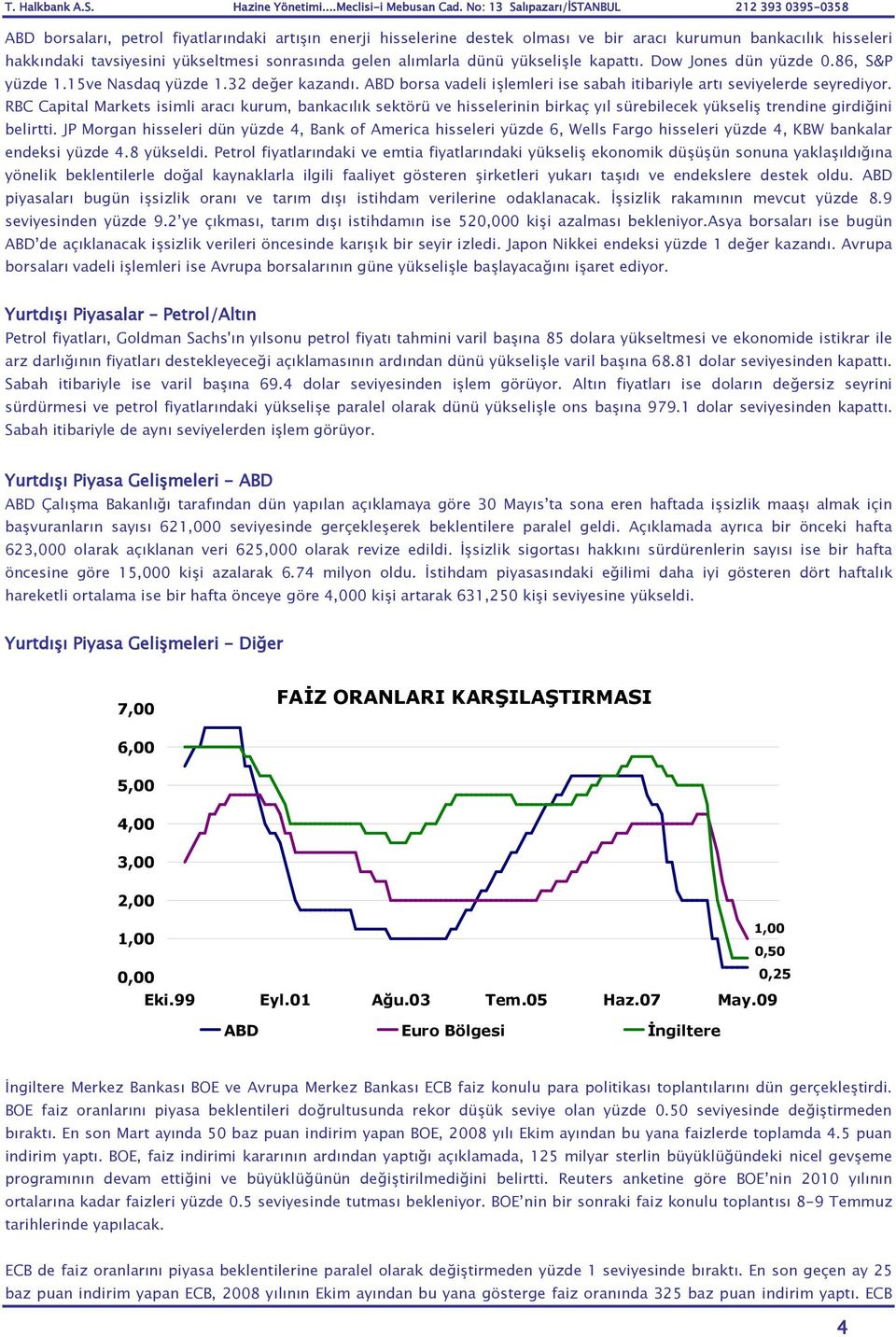 RBC Capital Markets isimli aracı kurum, bankacılık sektörü ve hisselerinin birkaç yıl sürebilecek yükseliş trendine girdiğini belirtti.