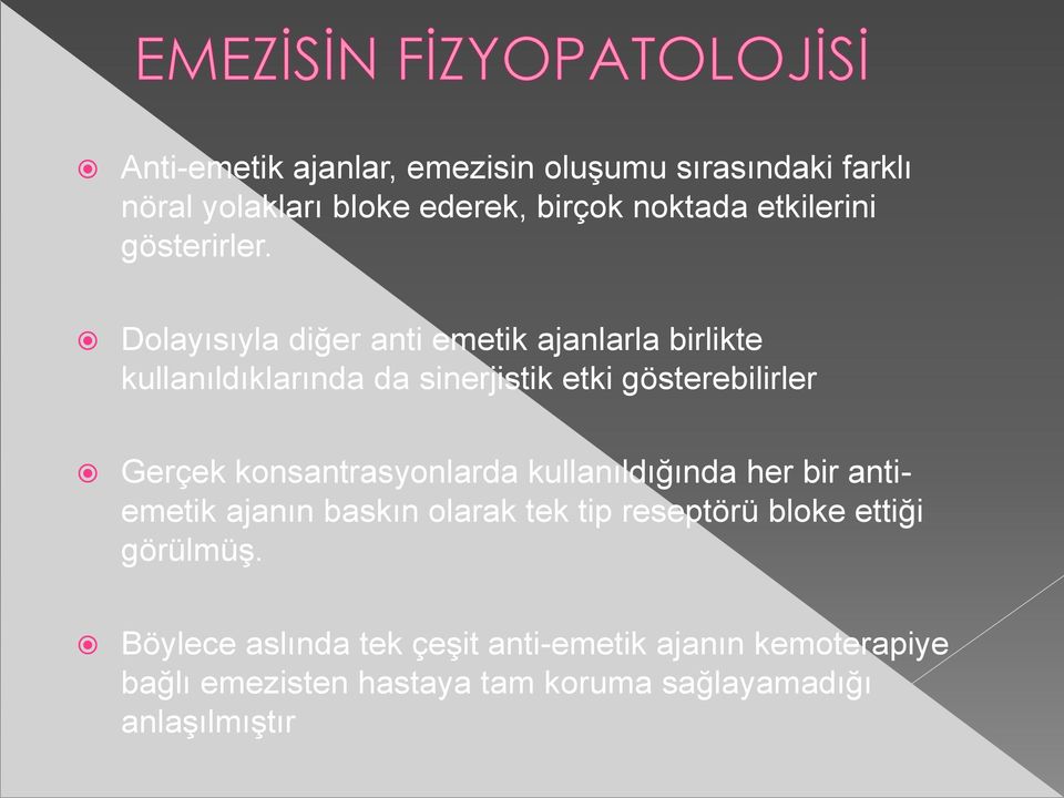 Dolayısıyla diğer anti emetik ajanlarla birlikte kullanıldıklarında da sinerjistik etki gösterebilirler Gerçek