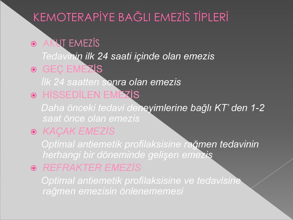 emezis KAÇAK EMEZİS Optimal antiemetik profilaksisine rağmen tedavinin herhangi bir döneminde