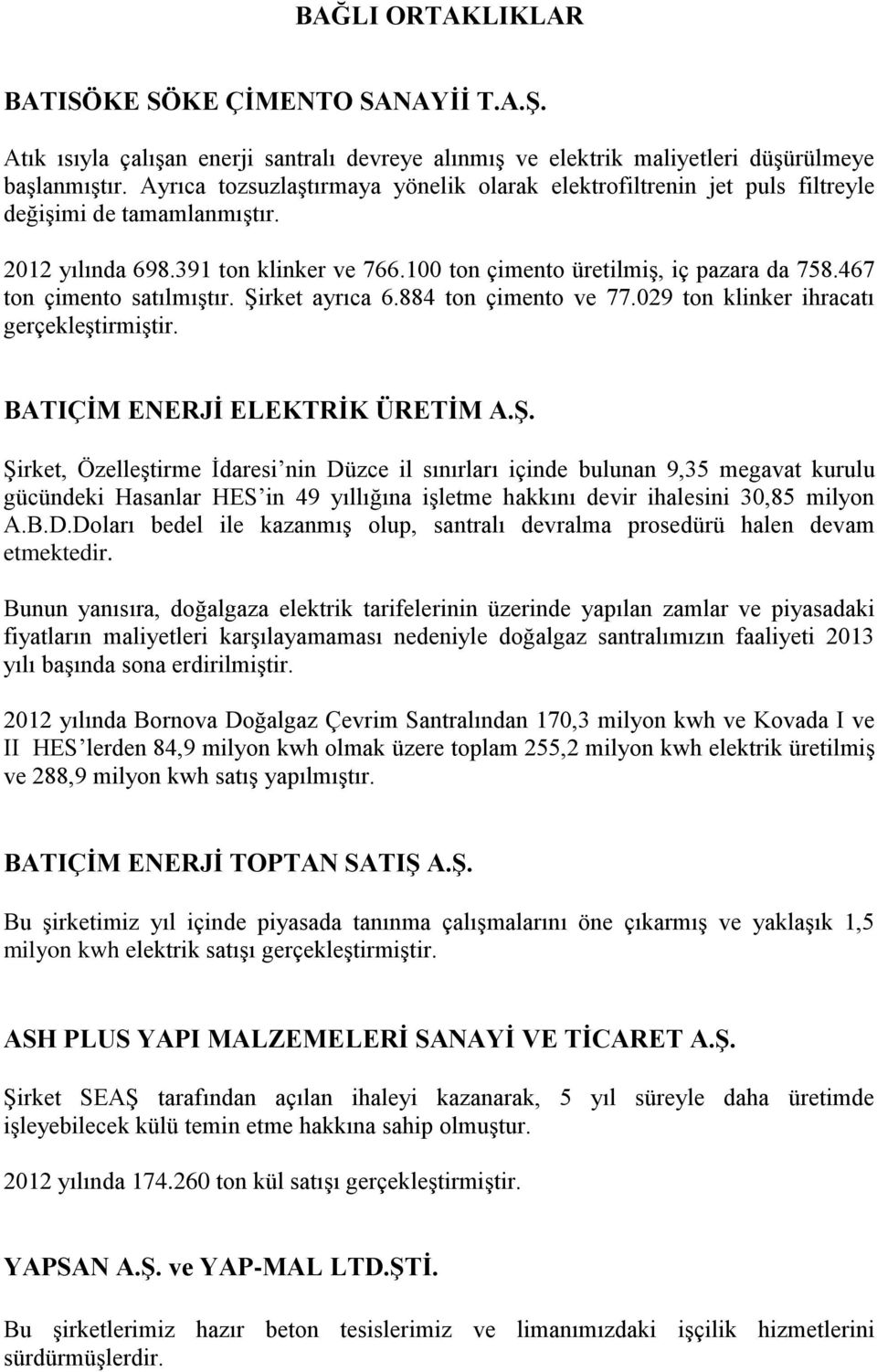 467 ton çimento satılmıştır. Şi