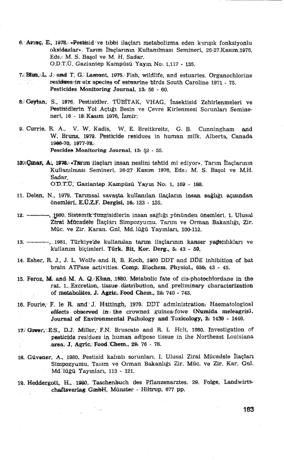 Pesticides Monitoring Journal, 13: 56-60. 8;' Ge,'taııı:, S., 1076. Pestisidler.