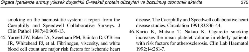 Fibrinogen, viscosity, and white blood cell count are major risk factors for ischemic heart disease. The Caerphilly and Speedwell collaborative heart disease studies.