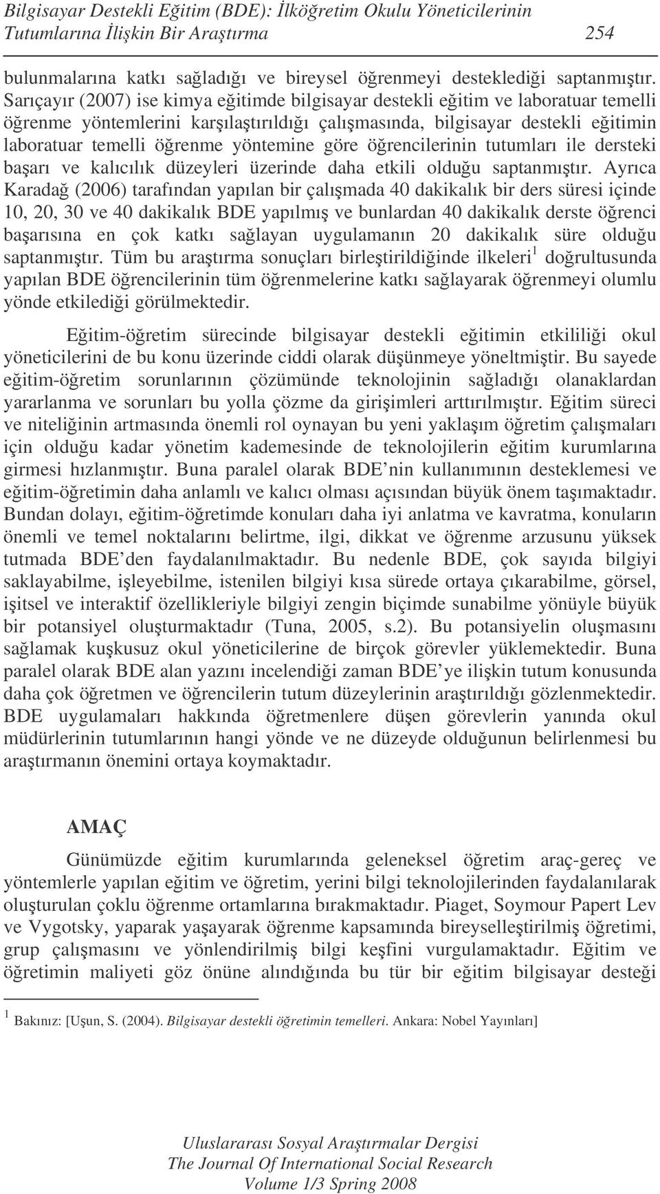 örencilerinin tutumları ile dersteki baarı ve kalıcılık düzeyleri üzerinde daha etkili olduu saptanmıtır.