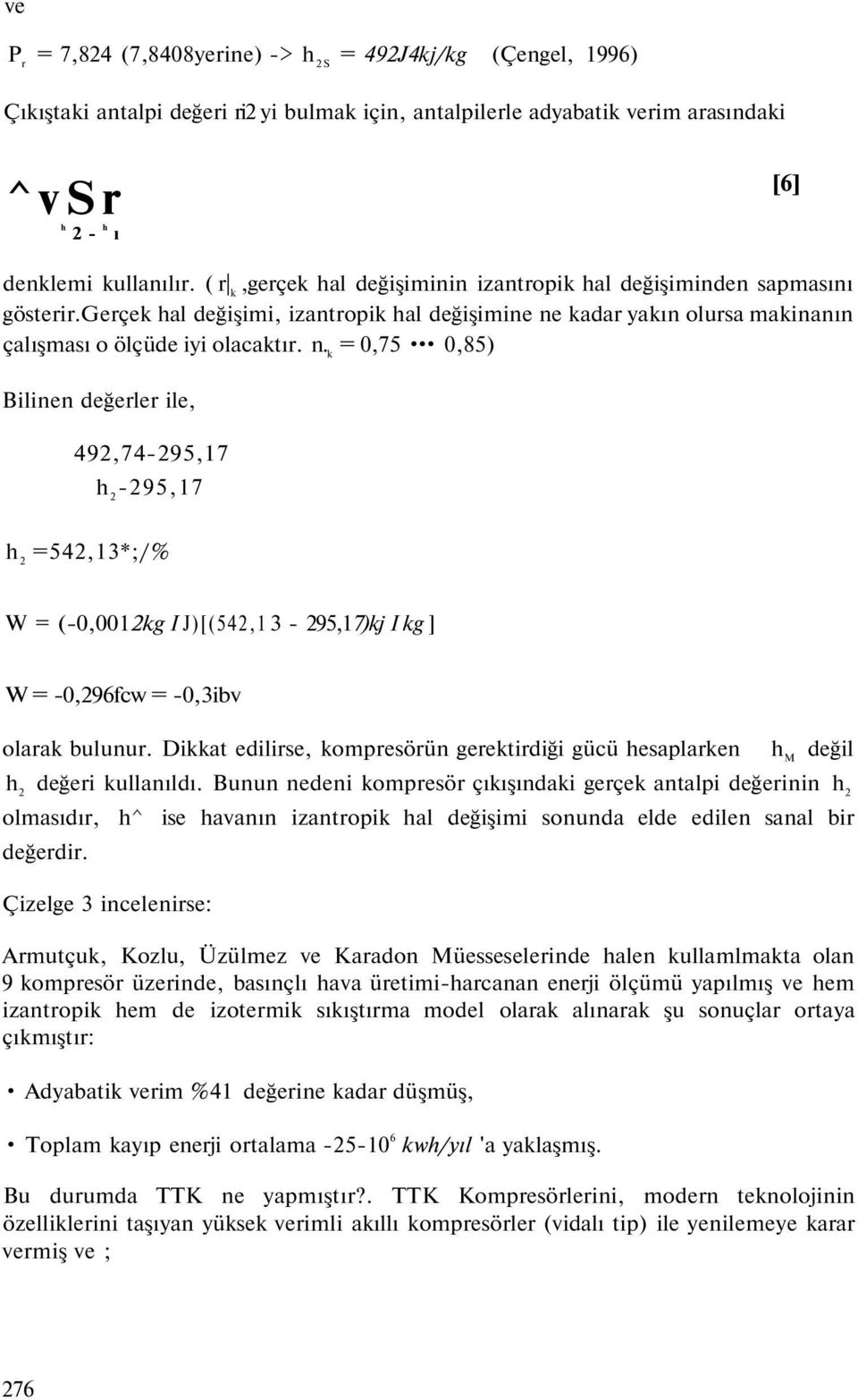 kadar yakın olursa makinanın çalışması o ölçüde iyi olacaktır. n.