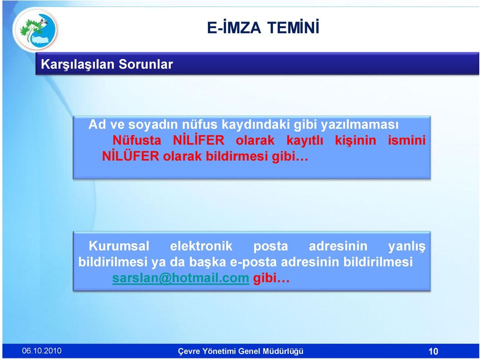 gibi Kurumsal elektronik posta adresinin yanlış bildirilmesi ya da başka