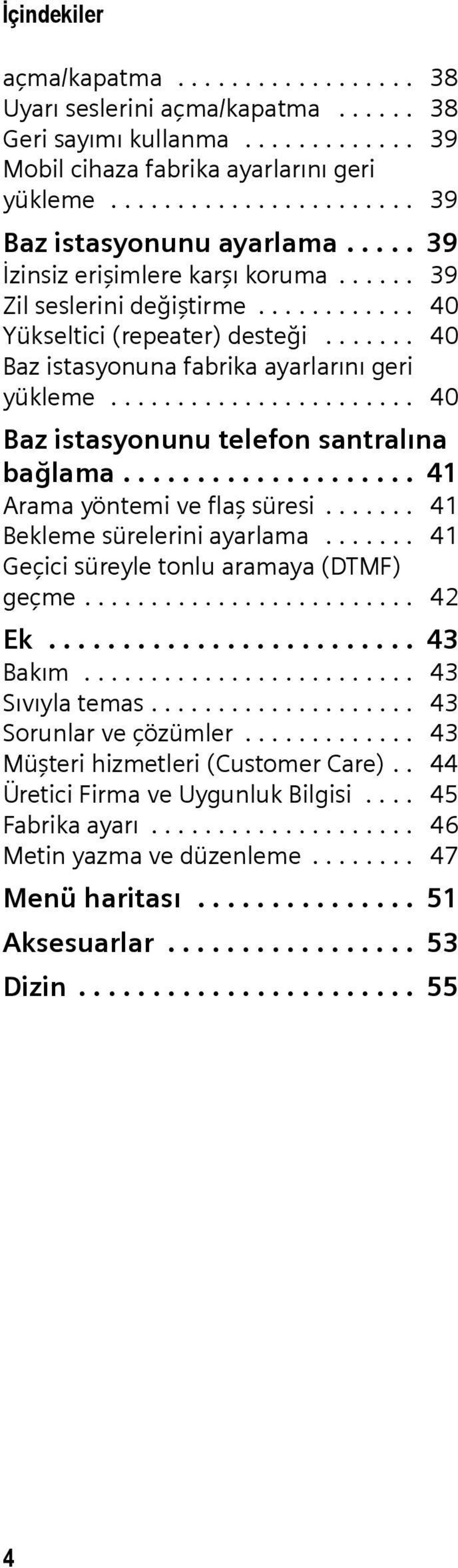 ...................... 40 Baz istasyonunu telefon santralına bağlama.................... 41 Arama yöntemi ve flaş süresi....... 41 Bekleme sürelerini ayarlama.