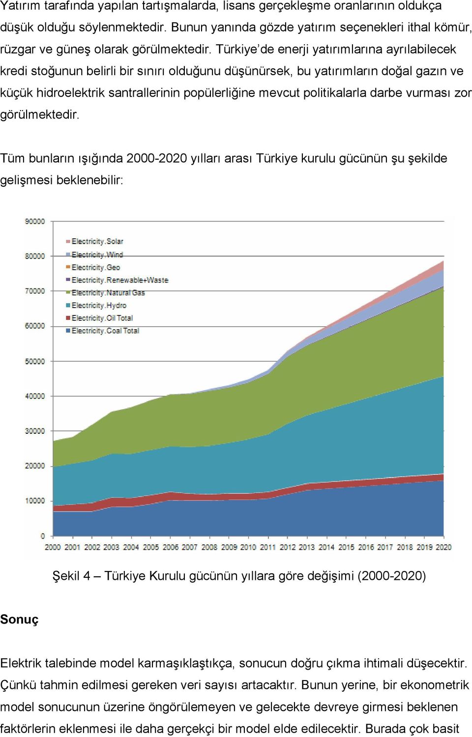 politikalarla darbe vurması zor görülmektedir.