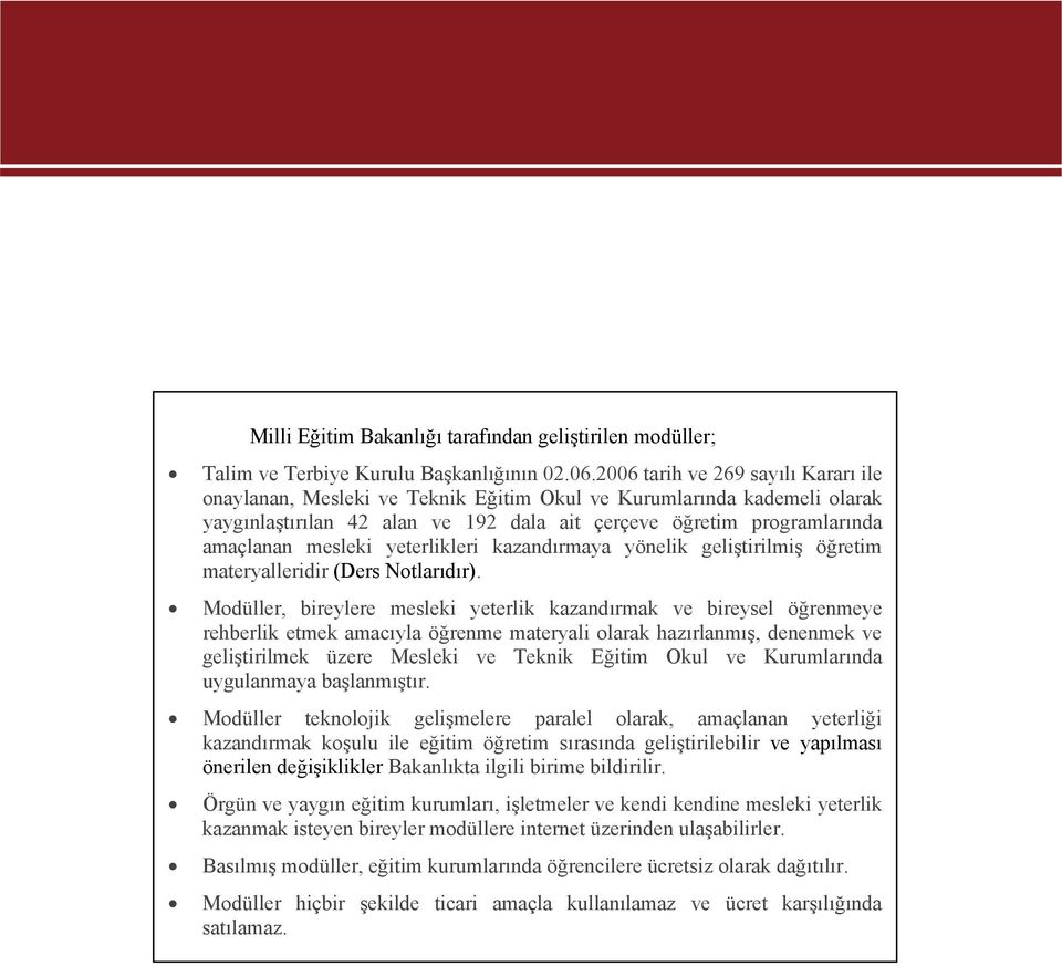 yeterlikleri kazandırmaya yönelik geliştirilmiş öğretim materyalleridir (Ders Notlarıdır).