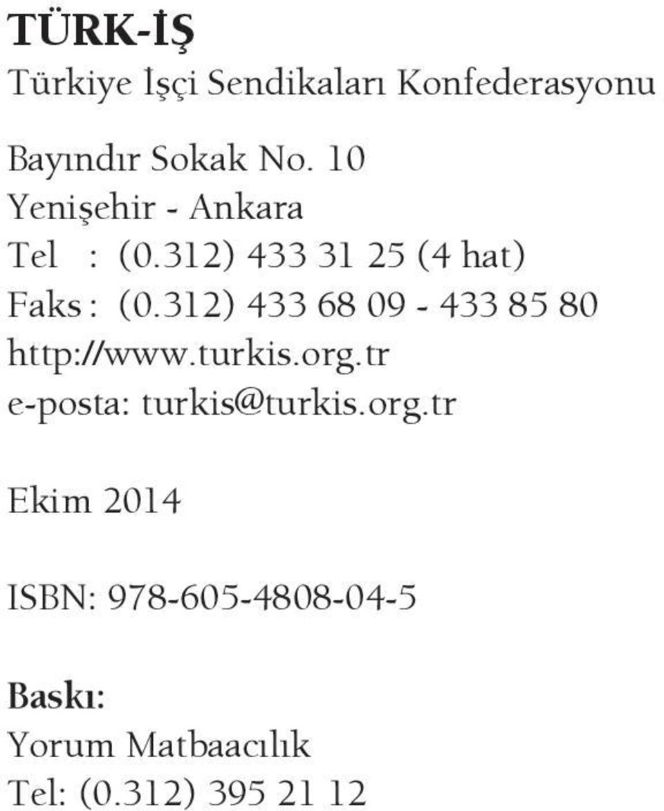 312) 433 68 09-433 85 80 http://www.turkis.org.tr e-posta: turkis@turkis.