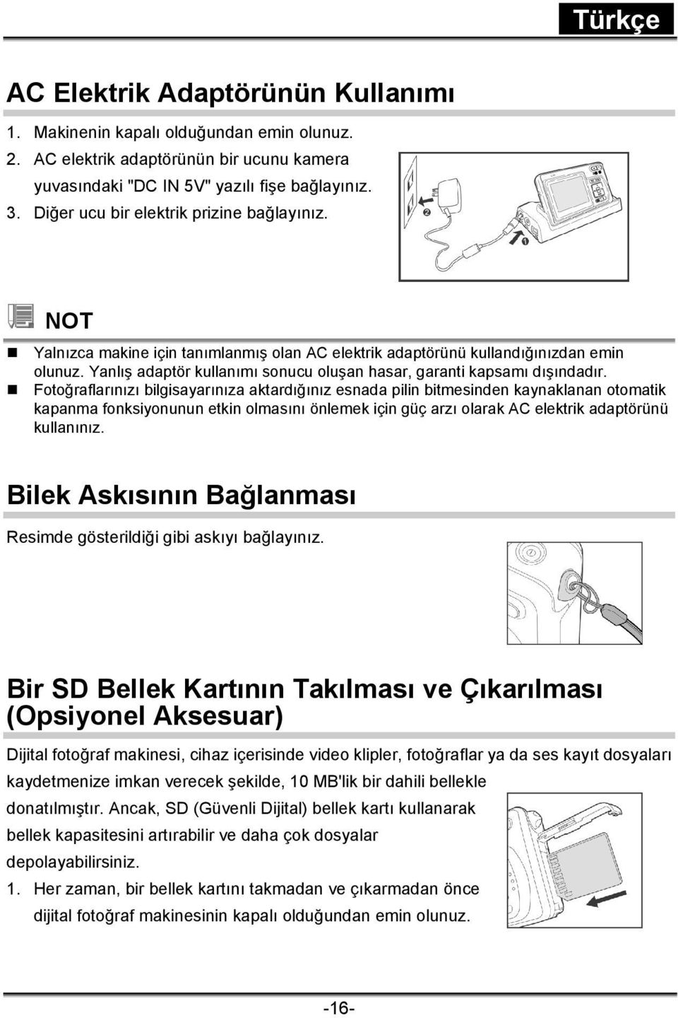 Yanlış adaptör kullanımı sonucu oluşan hasar, garanti kapsamı dışındadır.