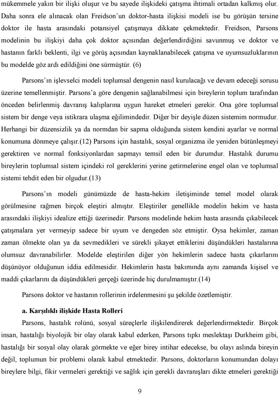 Freidson, Parsons modelinin bu ili2kiyi daha çok doktor aç(s(ndan de?erlendirdi?