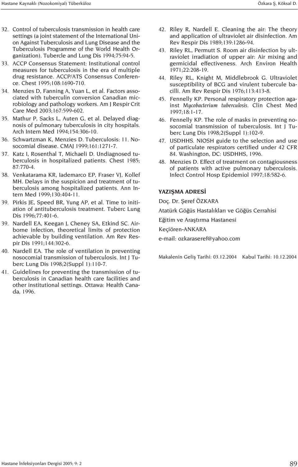 Organization). Tubercle and Lung Dis 1994;75:94-5. 33. ACCP Consensus Statement: Institutional control measures for tuberculosis in the era of multiple drug resistance. ACCP/ATS Consensus Conference.